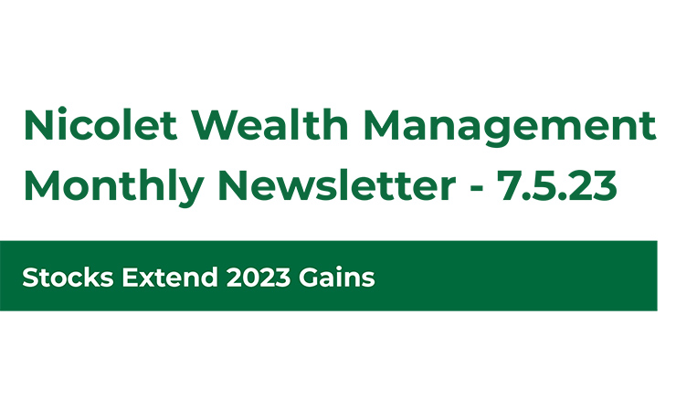 Wealth Management Monthly Newsletter 7/5/23