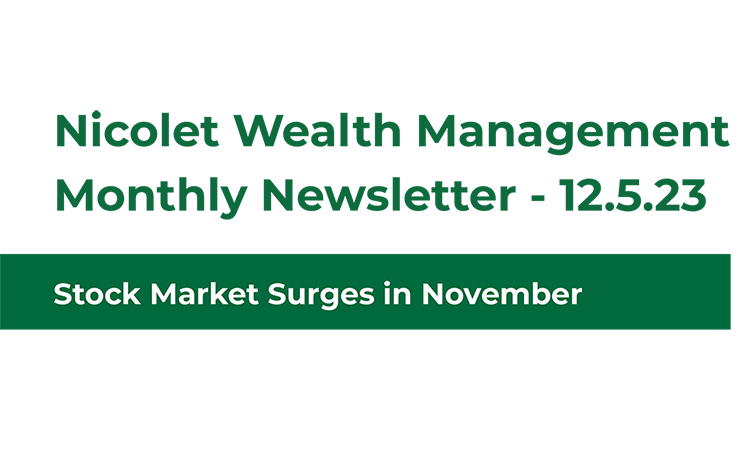 Nicolet Wealth Management Monthly Newsletter - 12.5.23 Stock Market Surges in November