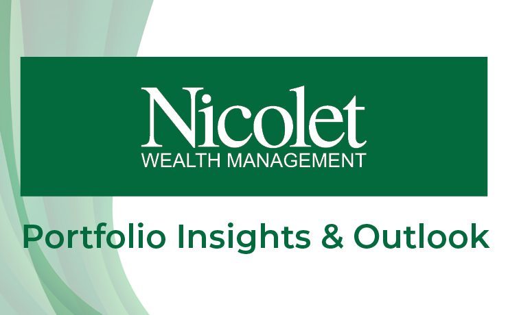 Nicolet Wealth Management. Portfolio Insights and Outlook